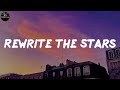 Rewrite The Stars - James Arthur ft. Anne-Marie (Lyrics)