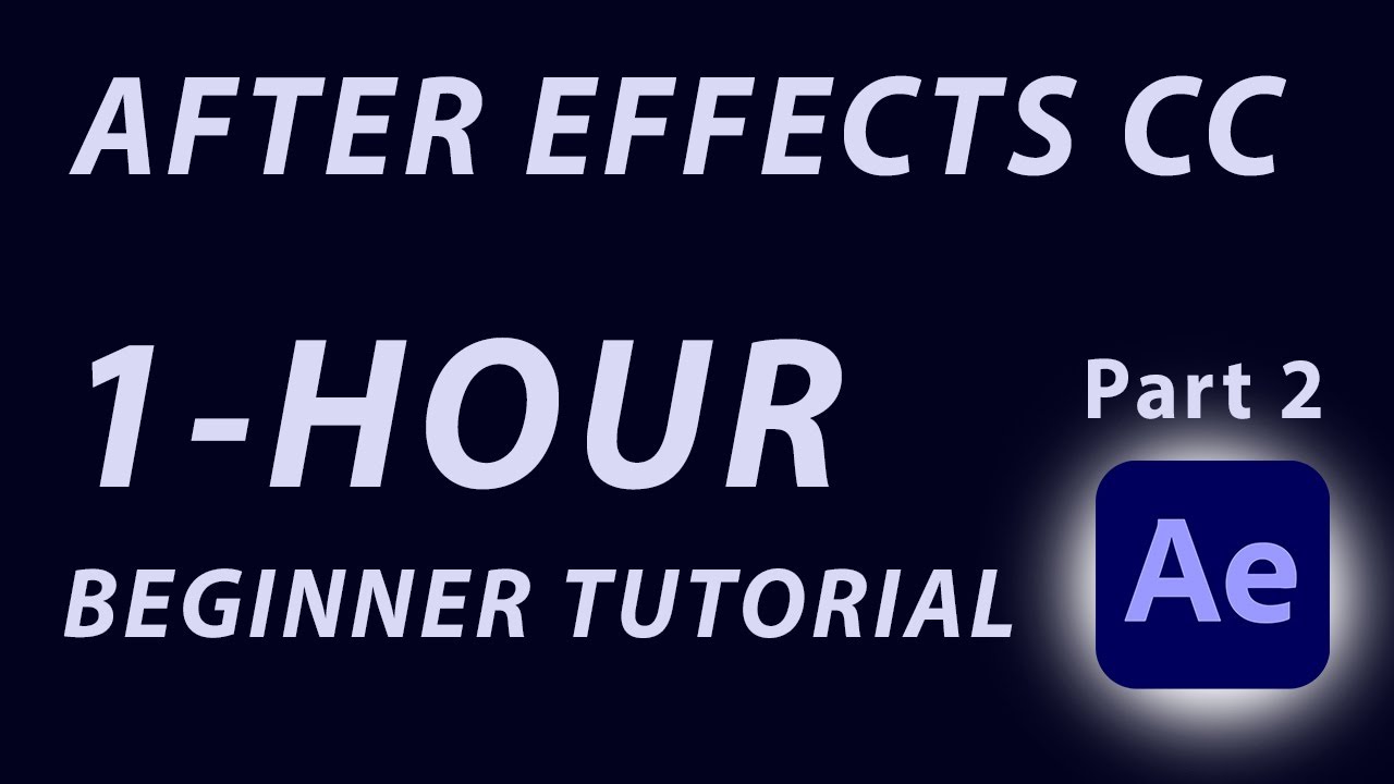 ADOBE AFTER EFFECTS CC - 1-HOUR BEGINNER TUTORIAL - PART2 - YouTube