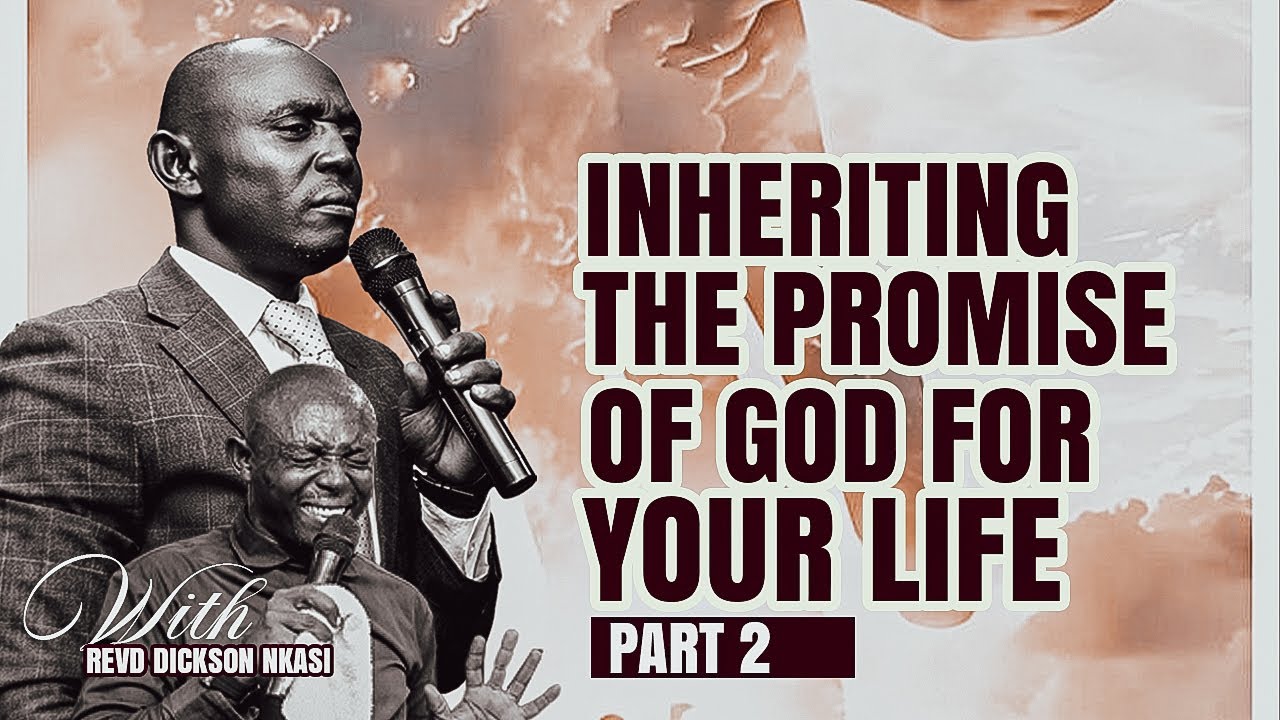 INHERITING THE PROMISE OF GOD FOR YOUR LIFE PART 2 WITH REV.DICKSON ...
