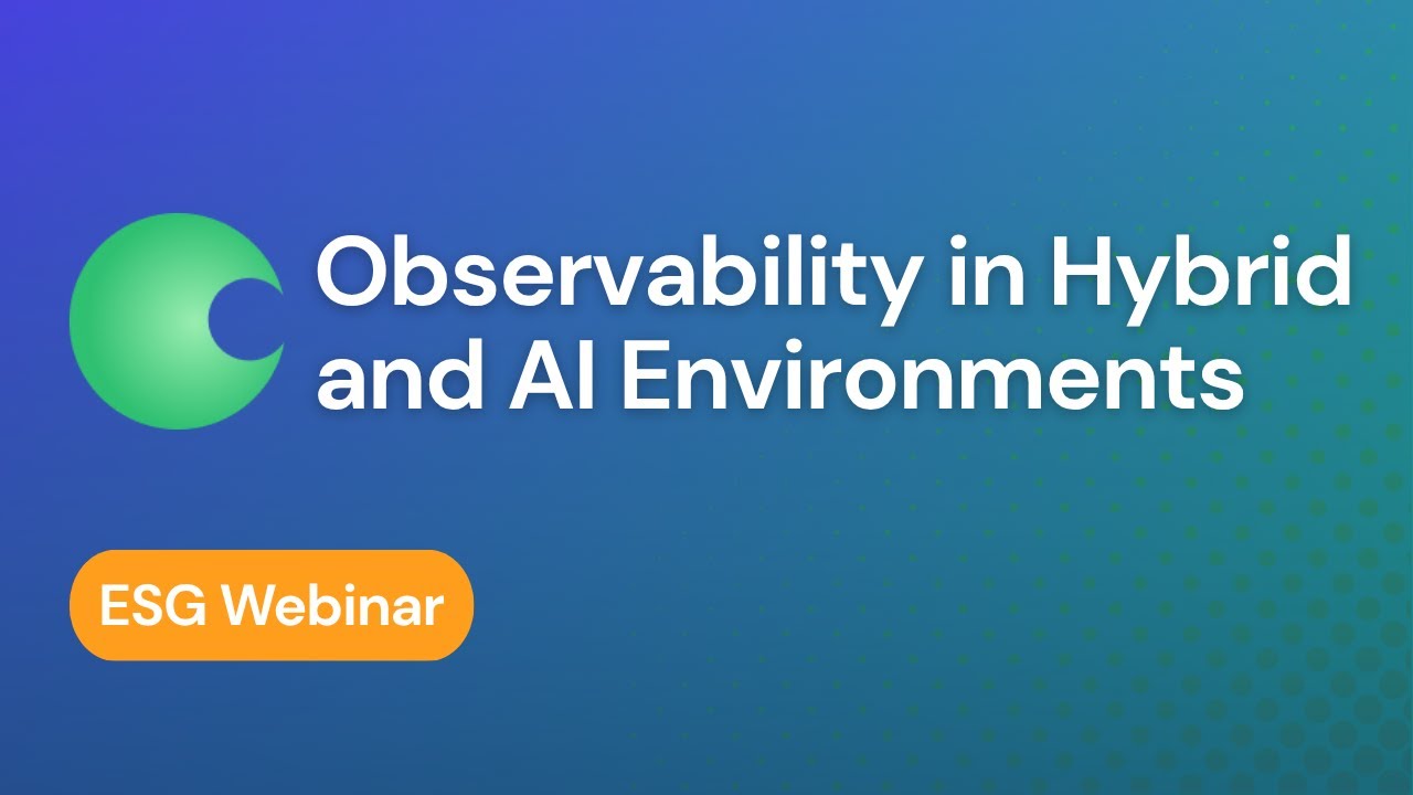 Observability in Hybrid and AI Environments | ESG Webinar