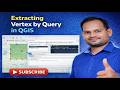 QGIS Beginning to Advanced Tutorial #38 Extracting Vertex by Query in GIS