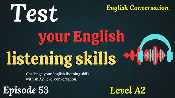 Bạn nghe và hiểu hết được đoạn hội thoại tiếng Anh - Level A2 này không? ✅ Luyện Nghe Tiếng Anh.