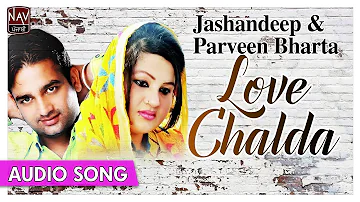 Love Chalda | Jashandeep & Parveen Bharta | Popular Punjabi Duet Songs | Priya Audio