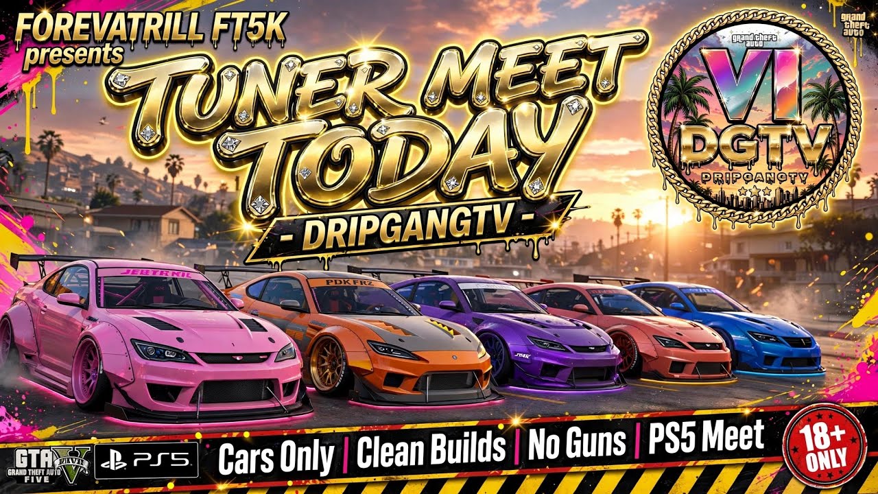 [NEW]  GTA 5 TUNER MEET & COLLAB!  | 18+ JOIN UP! | DripGangTV X FT5K