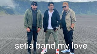 SETIA BAND -MY LOVE     #charly #indonesia #setiaband #trending