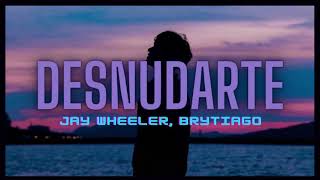 Desnudarte - Brytiago Ft. Jay Wheeler (LETRA)