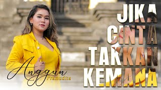 Anggun Pramudita - Jika Cinta Takkan Kemana