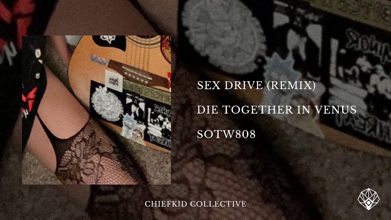 die together in venus - sex drive (Sotw808 Remix)