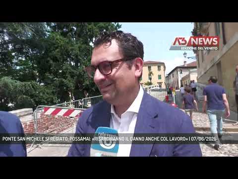 PONTE SAN MICHELE SFREGIATO, POSSAMAI: «RISARCIRANNO IL DANNO ANCHE COL LAVORO» | 07/06/2025