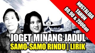 Lagu Joget Minang - Samo-Samo Rindu | Lirik | Cipt : Asben | Voc : Asben ft Melati