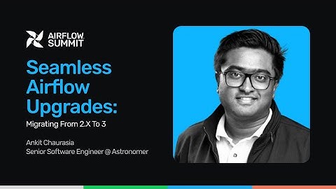 Seamless Airflow Upgrades: Migrating from 2.x to 3 - Airflow Summit 2025