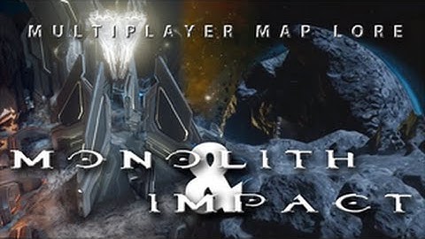 Preview - Multiplayer Map Lore: Monolith and Impact