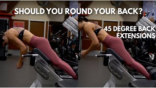 45 Degree Back Extensions Demo | Should you round your upper back?