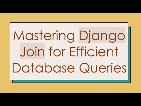 Mastering Django Join for Efficient Database Queries