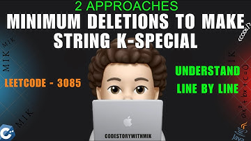 Minimum Deletions to Make String K-Special | 2 Simple Approaches | Leetcode 3085 | codestorywithMIK