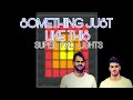 Chainsmokers  coldplay  something just like this  super pad lights cover 
