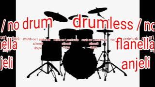 flanella - anjeli drumless / no drum