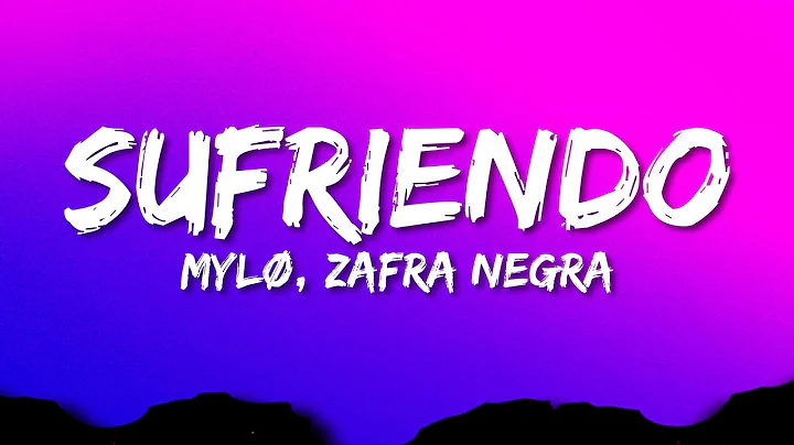 MYLÃ Ft. Zafra Negra - Sufriendo (Lyrics)