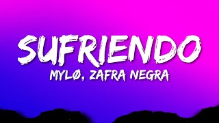 MYLØ ft. Zafra Negra - Sufriendo (Lyrics)