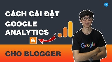 Cách cài đặt Google Analytics (phiên bản mới) cho Blogger