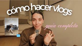 CÓMO HACER VLOGS QUE CONECTEN (guía completa para empezar desde cero)