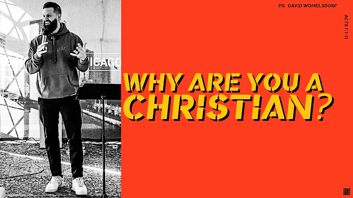 David Womelsdorf - WHY ARE YOU A CHRISTIAN? | Acts...