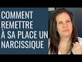 Comment remettre  sa place un narcissique ou une personne motionnellement immature