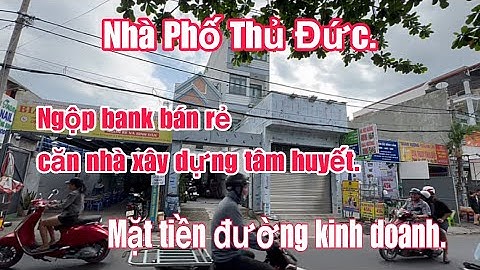 Bán Nhà Thủ Đức. Bán Nhà TPHCM Mặt Tiền Đường Kinh Doanh. Kế Chợ Trường Học. Ngộp Bank Giá Đầu Tư.