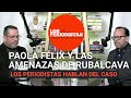 #LosPeriodistas | Paola Félix denunció en 2017 a Adrián Rubalcava por amenazas de muerte