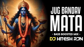 JUG_BANDAV_MATA | Bass Boosted Mix | Navratri Special 2024 | DJ SONG | DJ HITESH RJN