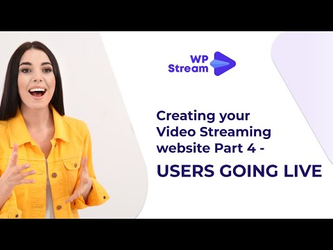 Create your Video Streaming Website PART 4 - USERS GOING LIVE