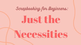 Scrapbooking For Beginners Just the Necessity Must Have Tools to Start Scrapbooking