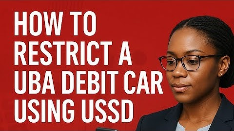 How To Block A U.B.A Debit (ATM) Card using USSD
