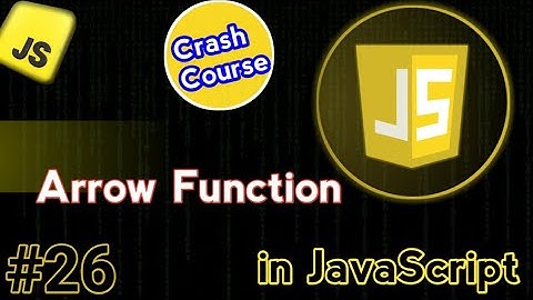 Arrow Function In JavaScript | JavaScript Crash Course Video #26