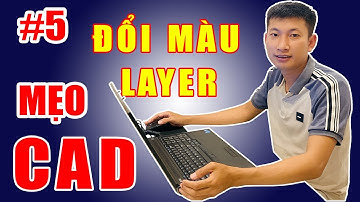 Mẹo CAD #5: Đổi màu layer trong Cad về một màu duy nhất