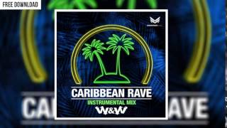 W&W - Caribbean Rave (Instrumental Mix) FREE DOWNLOAD