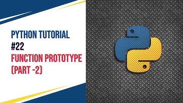 Python Tutorial #22 -  Function prototype ( Part 2 )