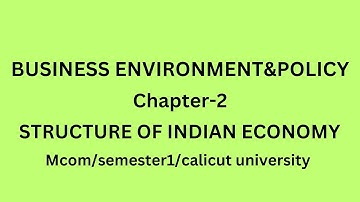 Structure of Indian economy/business environment & policychapter2/mcom/semester 1/calicut university