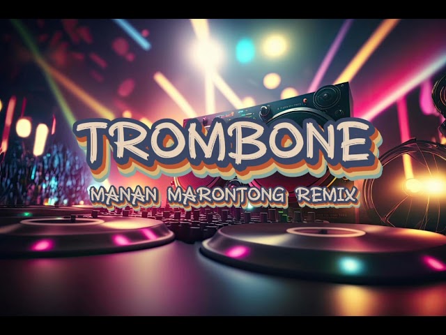 TROMBONE - Manan Marontong Remix - Breaks Funky - BMR‼️ class=