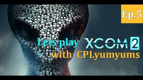 lets play XCOM 2 Ep. 5