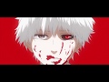 Tokyo Ghoul [AMV] - Don&#39;t act like you&#39;re perfect
