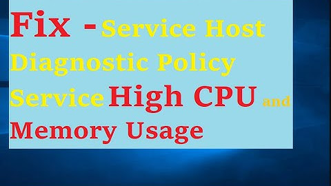 How to Fix - Service Host Diagnostic Policy Service High CPU and Memory Usage Windows 10
