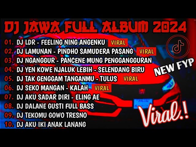 DJ JAWA FULL ALBUM VIRAL TIKTOK TERBARU 2024 FULL BASS - DJ FEELING NING ANGENKU GO KOE ( LDR ) class=