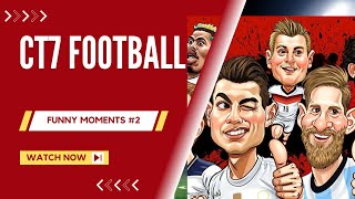 Ct7 Football | FUNNY MOMENTS | #2