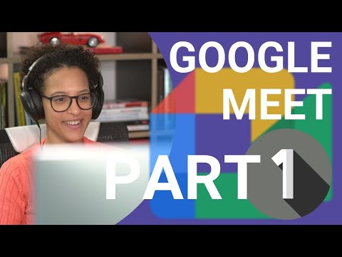 The Most Comprehensive Google Meet Tutorial 2021 - Part 1