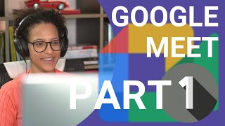 The Most Comprehensive Google Meet Tutorial 2021  Part 1