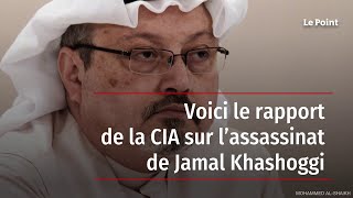 Voici le rapport de la CIA sur l’assassinat de Jamal Khashoggi
