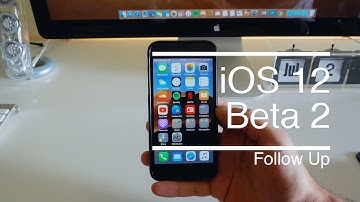 iOS 12 Beta 2 -  Follow up on Battery / Performance / Bugs