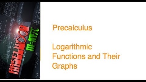 Precalculus - 3.3 Notes: Logarithmic Functions and Their Graphs