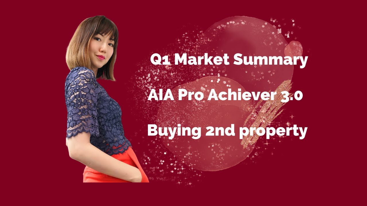 Q1 Market Summary, AIA Pro Achiever 3.0, Buying 2nd property YouTube